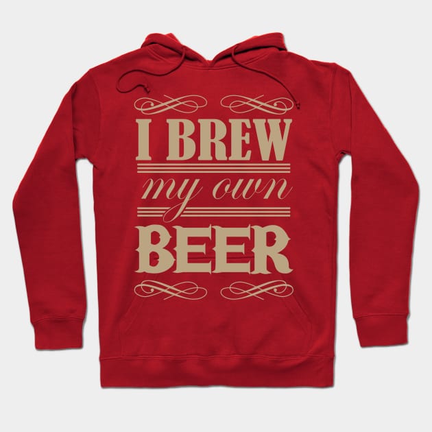 I Brew my own Beer Hoodie by MarceloMoretti90